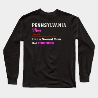 Pennsylvania Stronger Mom Long Sleeve T-Shirt